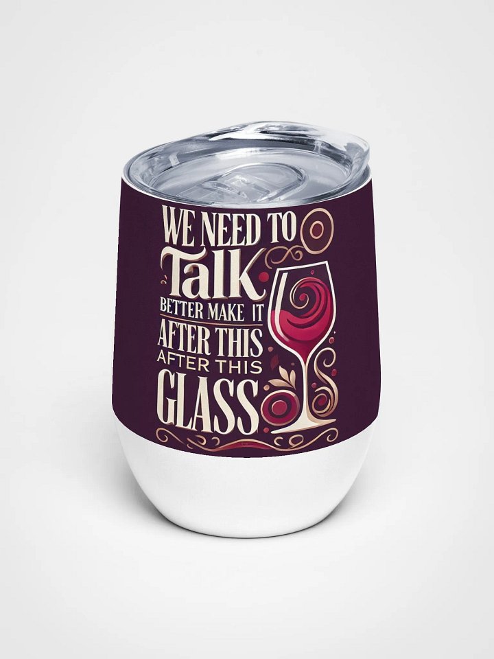 We Need to Talk Wine Tumbler Dark Red – Sip Before the Serious Stuff product image (1)