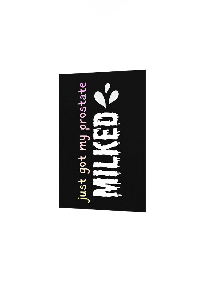 Just Got My Prostate MILKED Poster product image (7)