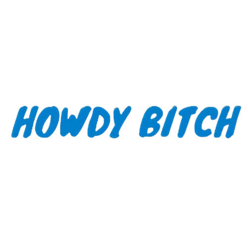 Howdy Bitch