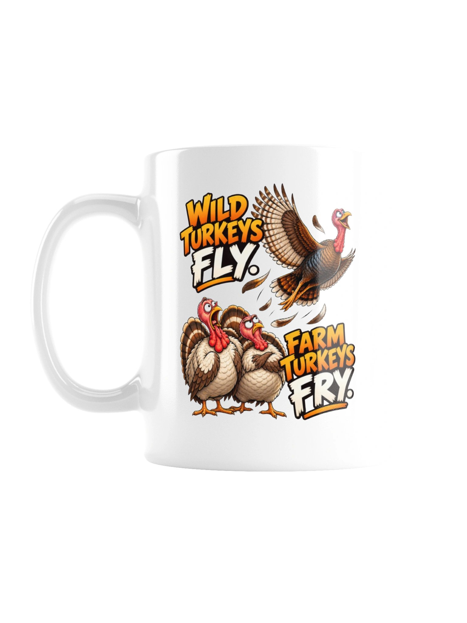 WILD TURKEYS FLY. FARM TURKEYS FRY - MUG product image (3)