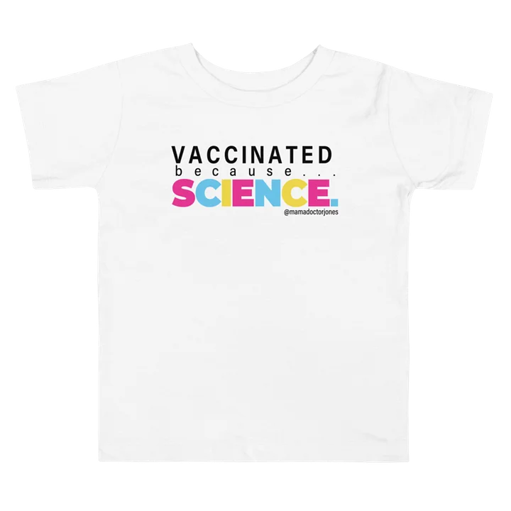Vaccinated Because Science Toddler Tee - White product image (1)