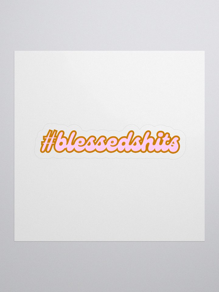 #Blessed Sh!ts Sticker product image (1)