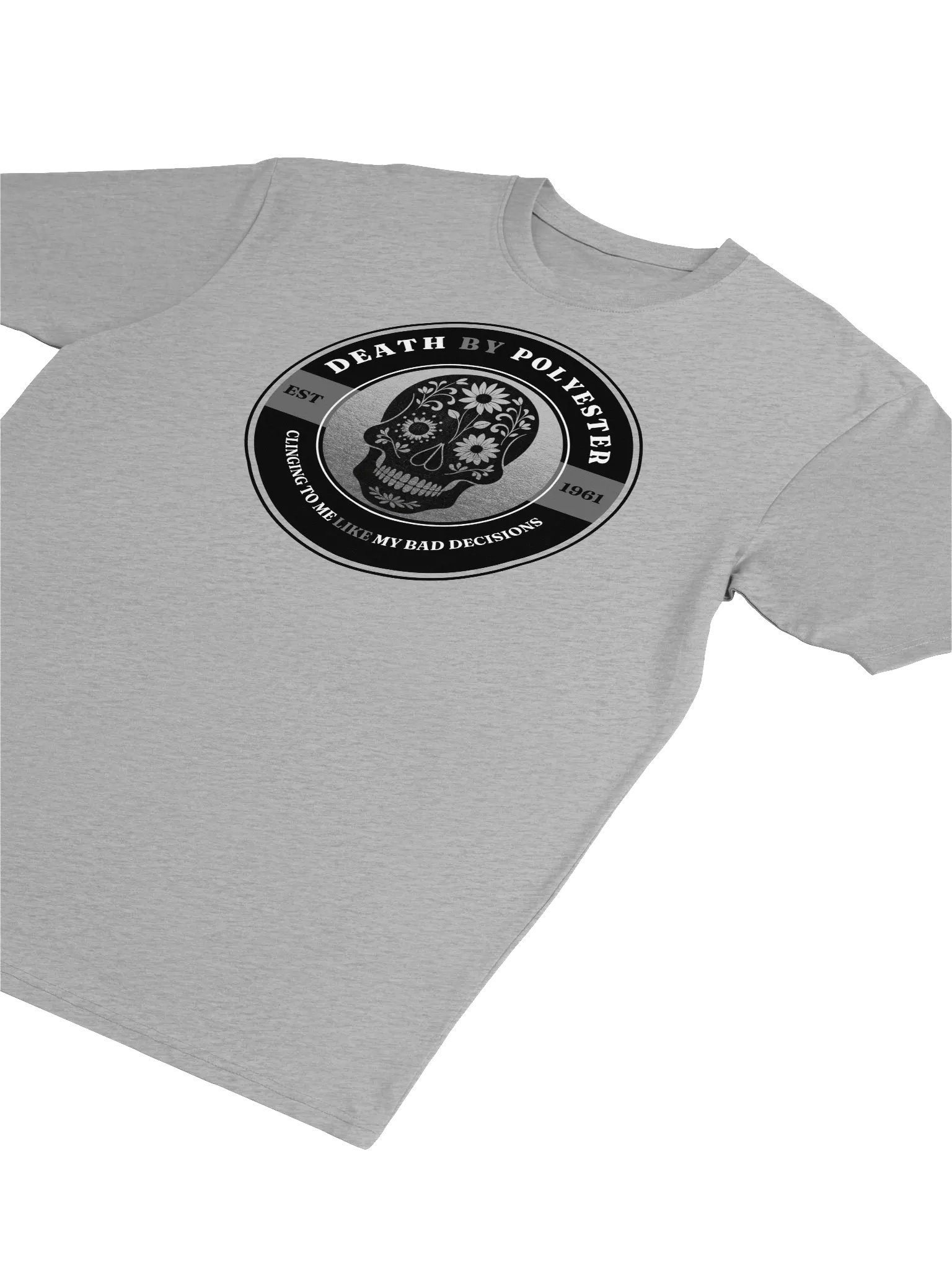 Death by Polyester - Clinging to me like my Bad Decisions T-Shirt product image (12)