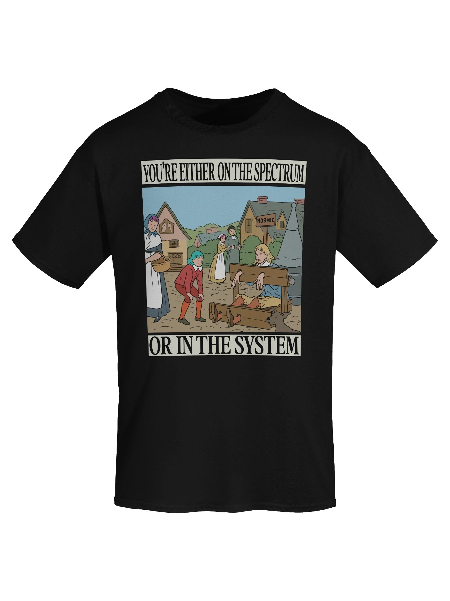 You're Either On The Spectrum Or In The System T-Shirt product image (49)