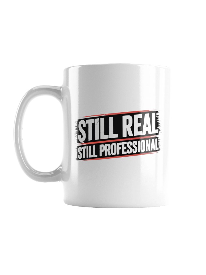 Still Real. Still Professional. Coffee Mug product image (2)