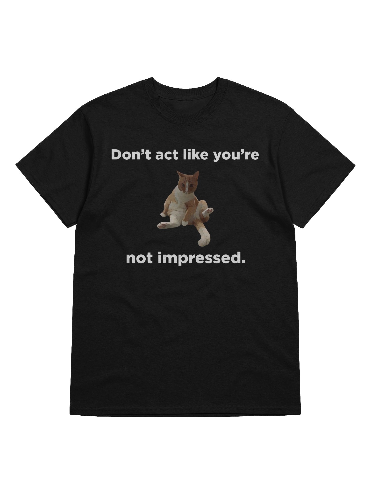 Don't Act like you're not impressed by my cat product image (50)