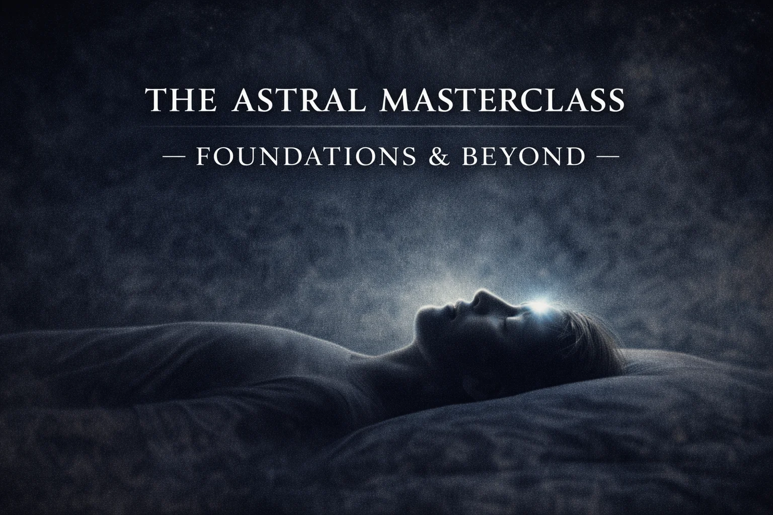 The Astral Masterclass  Foundations & Beyond Dream Mastery · Conscious Travel · Walking Between Worlds product image (1)