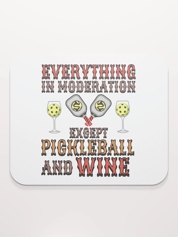 Everything In Moderation Except Pickleball And Wine Mouse Pad product image (2)
