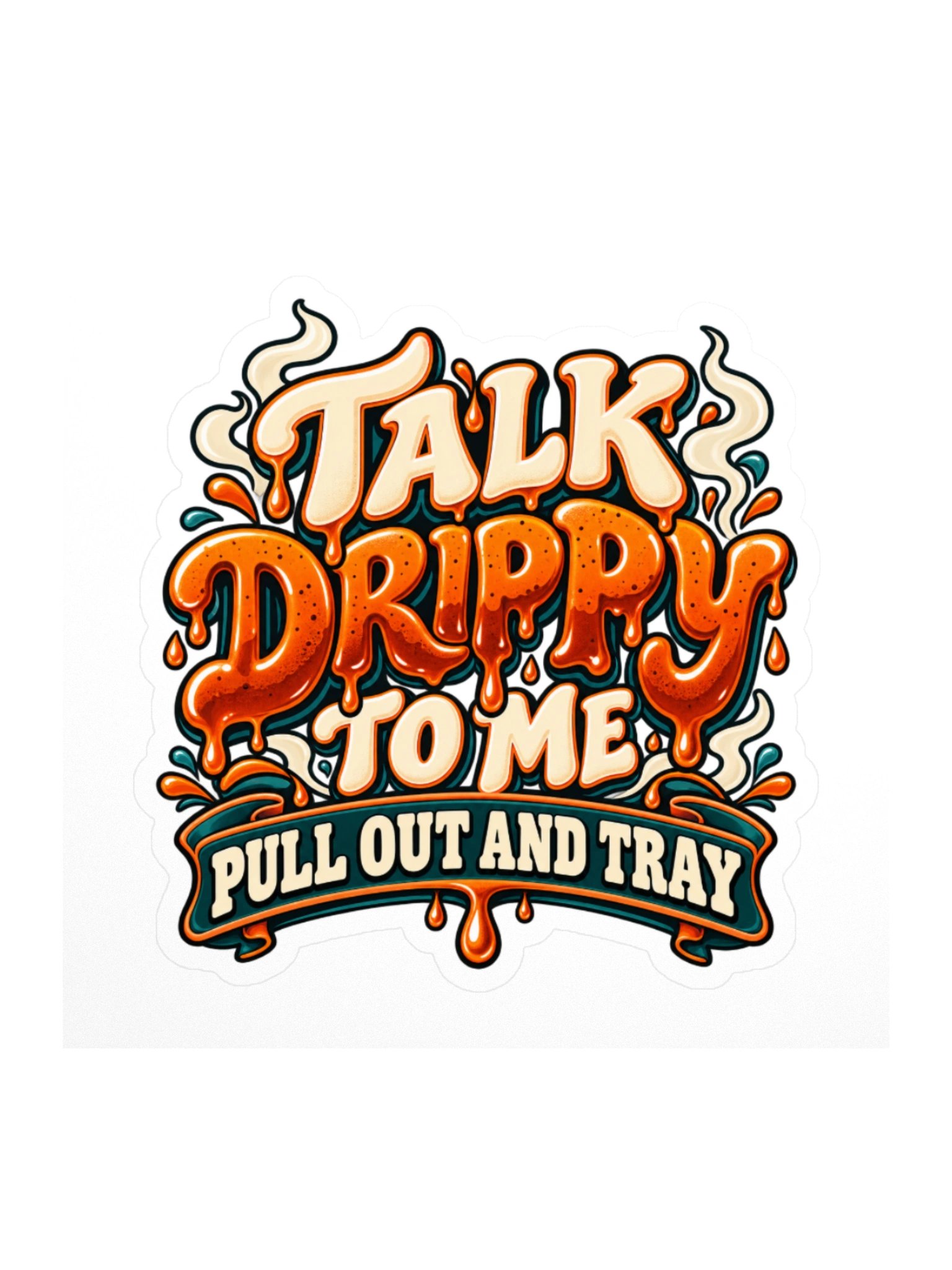 Talk Drippy to Me Sticker product image (1)