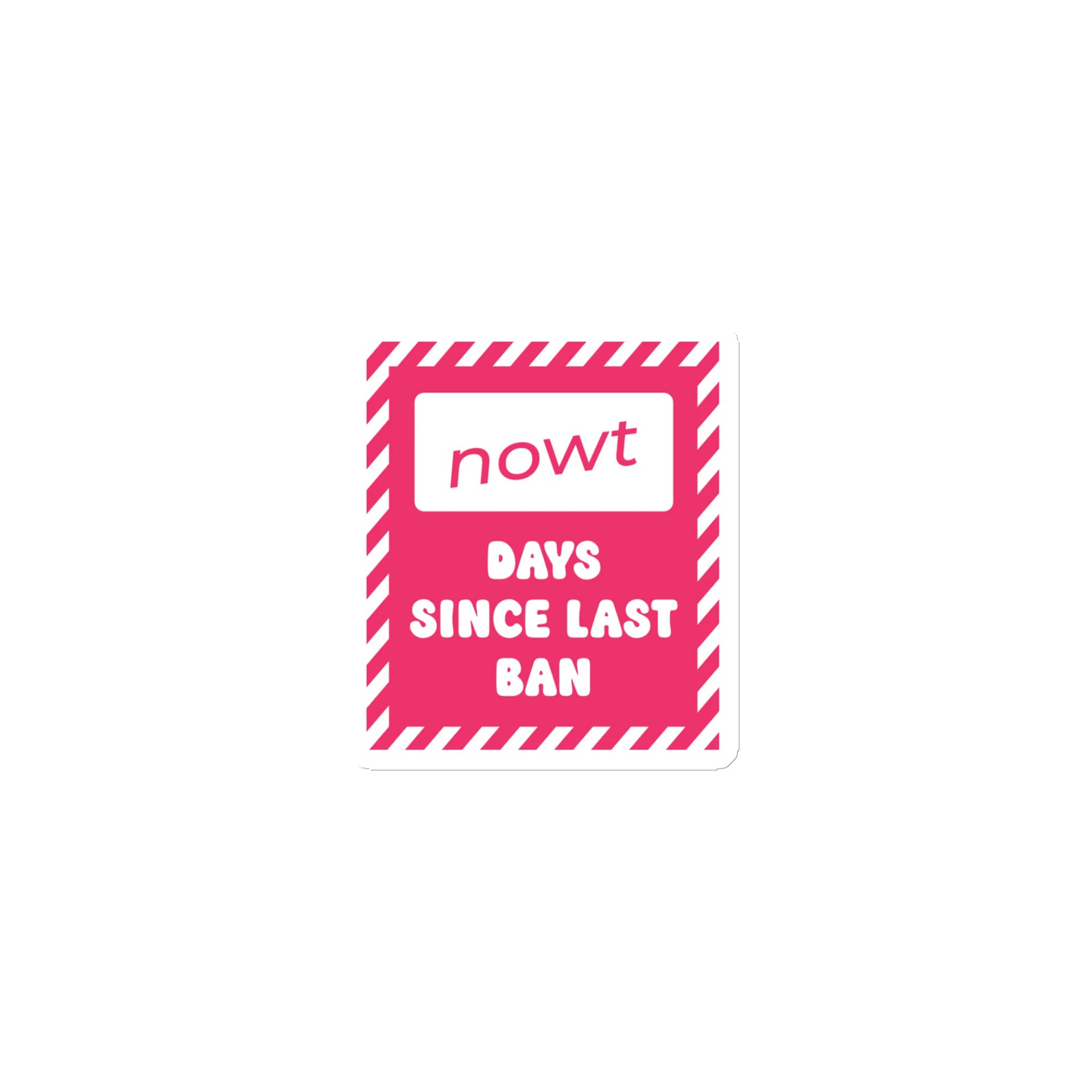 Fridge Magnet: "NOWT Days Since Last Ban" product image (1)