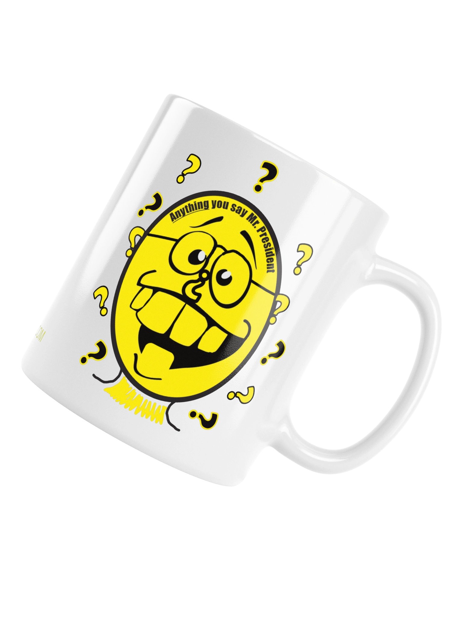 High Quality Political Mug Says: "Anything You Say Mr President" product image (6)