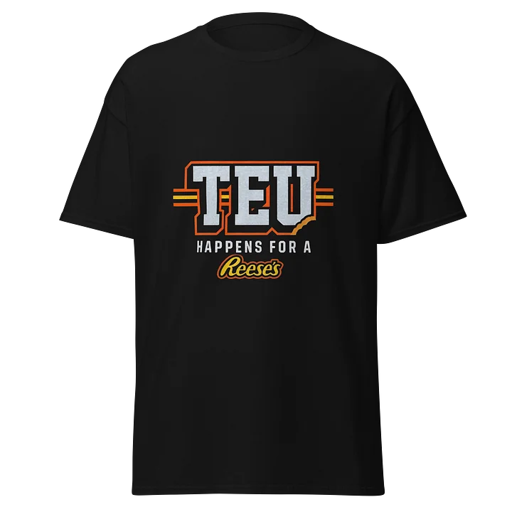 TEU HAPPENS FOR A REESES SHIRT product image (2)