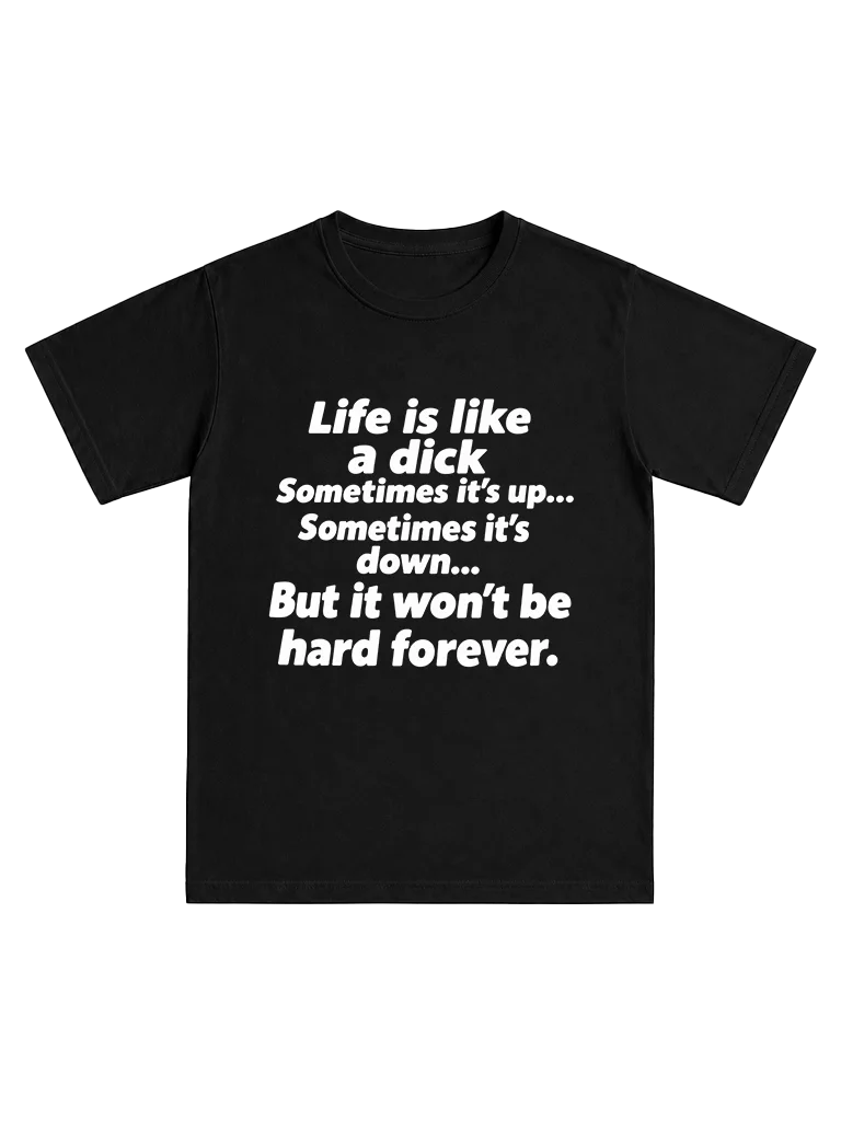 Life is like a dick product image (1)
