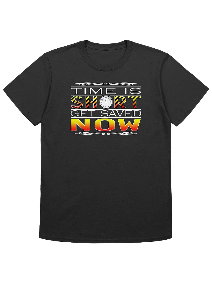 Time Is Short Get Saved Now T-Shirt product image (1)