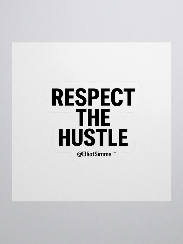 RESPECT THE HUSTLE @ElliotSimms™ (1st Edition Sticker) product image (1)