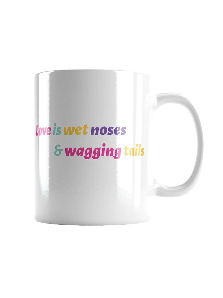 Love is wet noses & wagging tails product image (4)