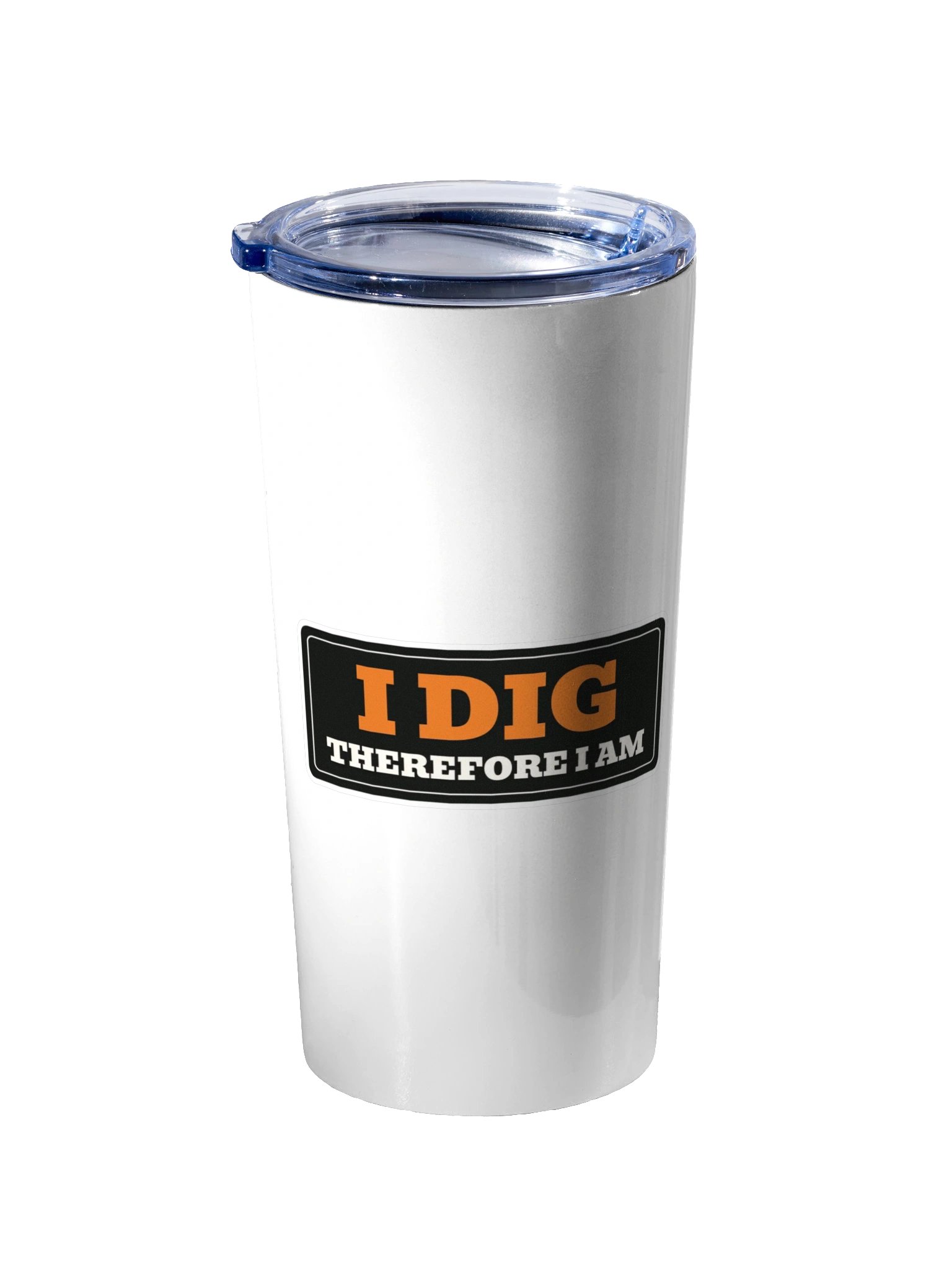 I dig therefore I am — 20 oz Steel Tumbler product image (2)