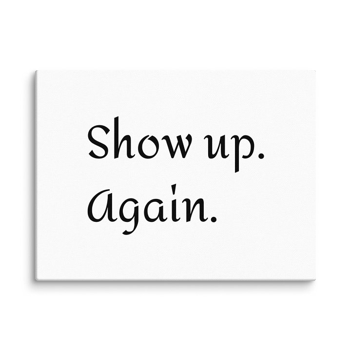 Show up. Again. — Minimalist Wall Art Print product image (1)