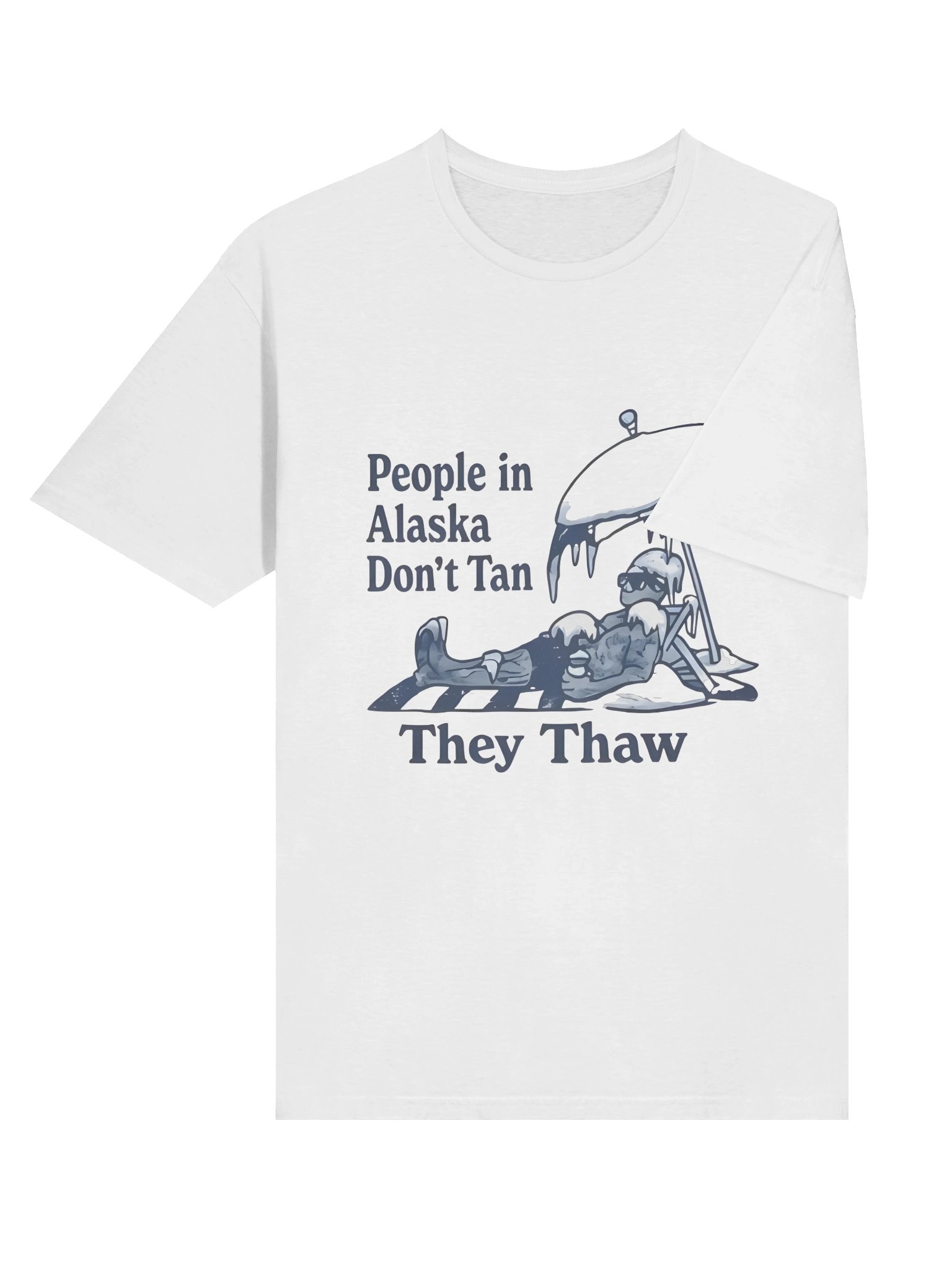 People in Alaska Don’t Tan They Thaw Shirt product image (4)