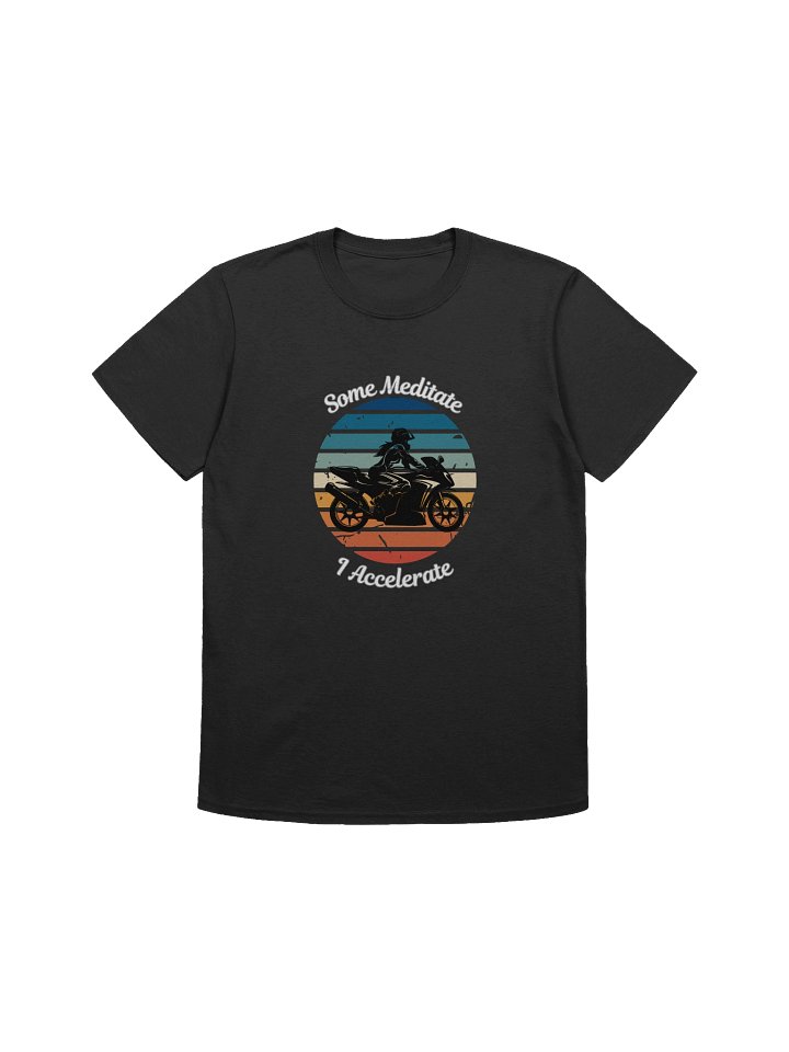 Some Meditate, I Accelerate Female T-Shirt product image (1)