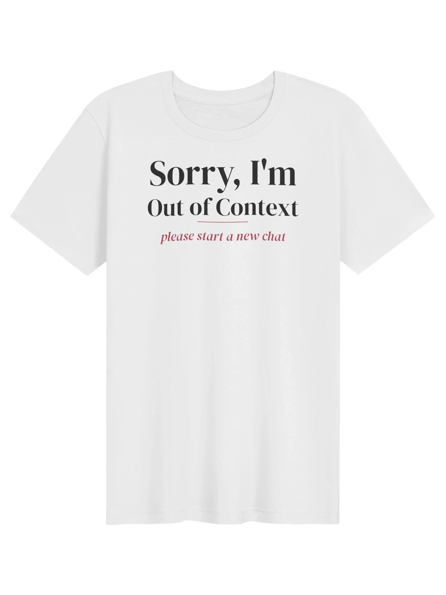 Sorry, I'm Out of Context unisex tee in White