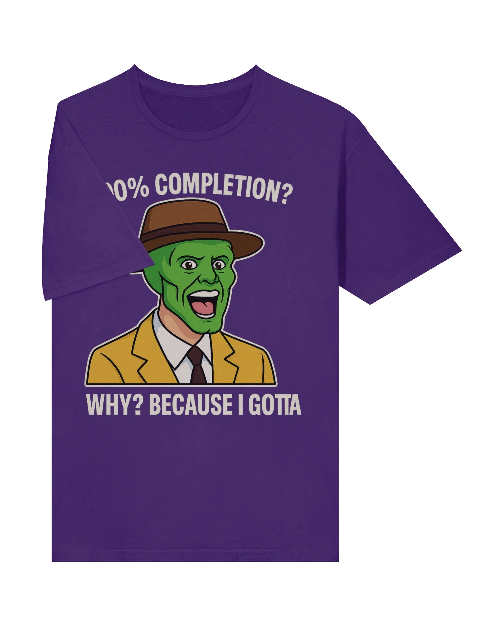 100% Completion? Because I Gotta – Funny Gamer Achievement Meme T-Shirt product image (61)