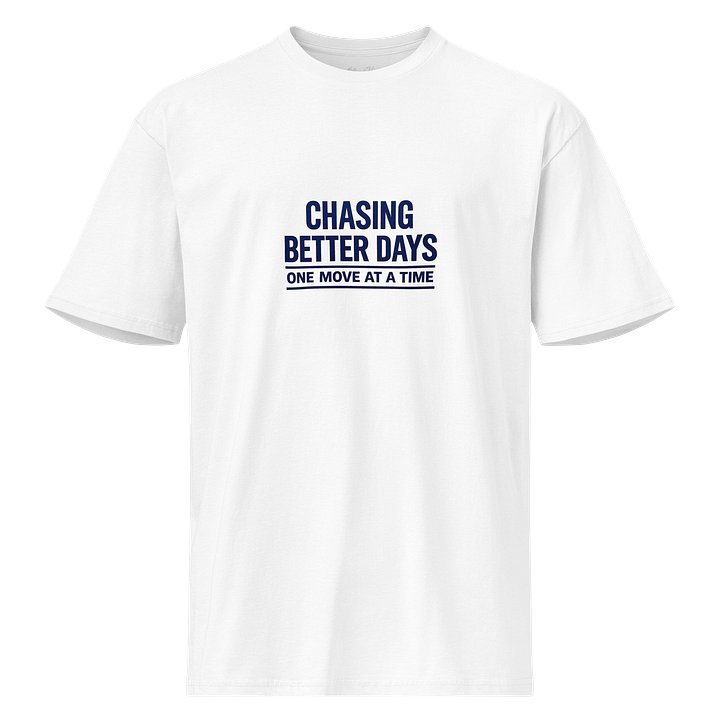 "Chasing Better Days" Premium Streetwear T-Shirt product image (1)