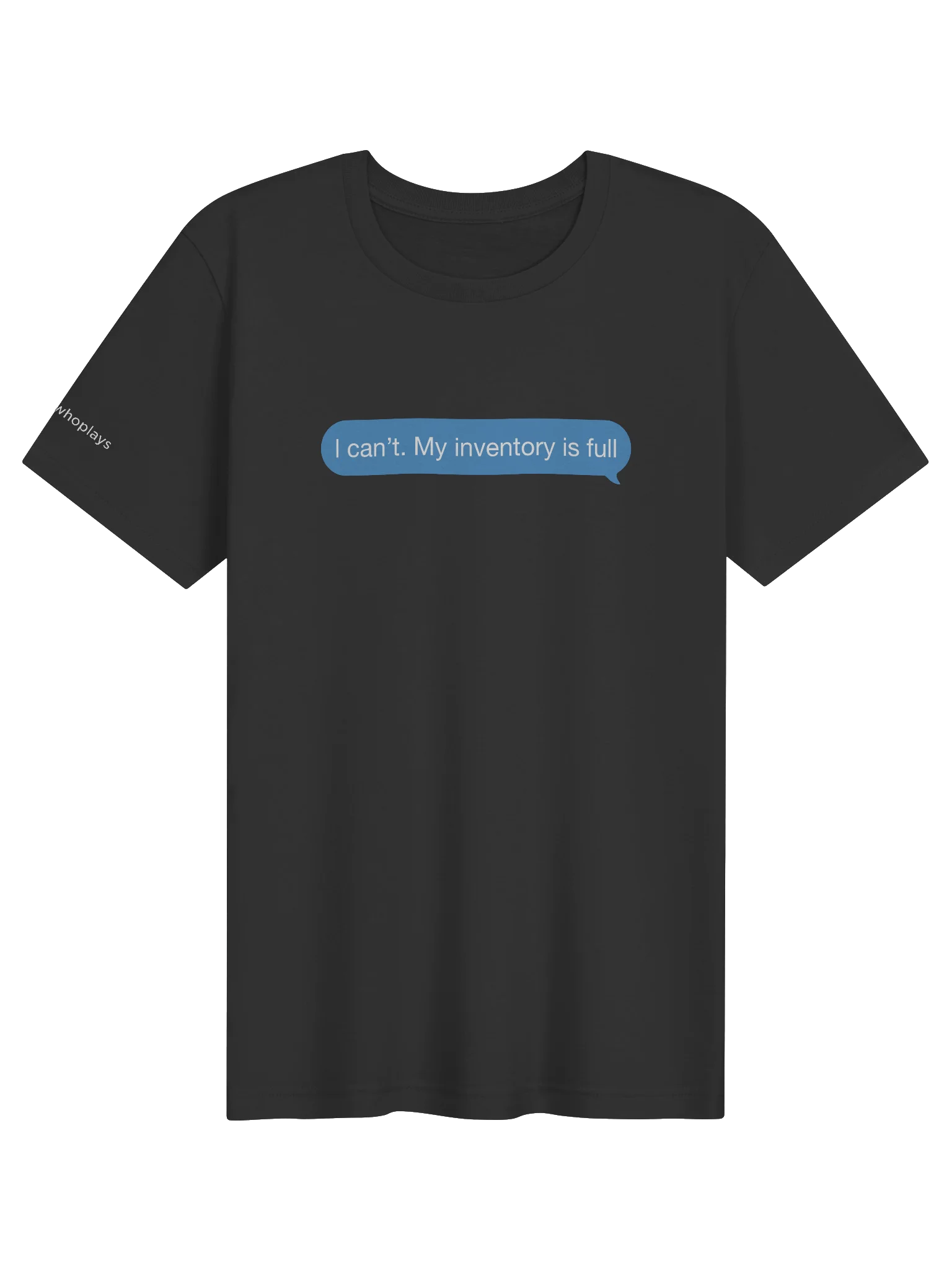 I Can’t. My Inventory Is Full Tee product image (1)