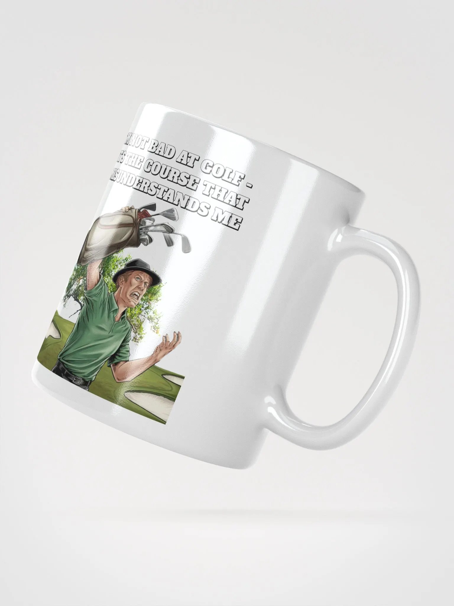 I'm Not Bad At Golf - It's The Course That Misunderstands Me White Mug product image (6)