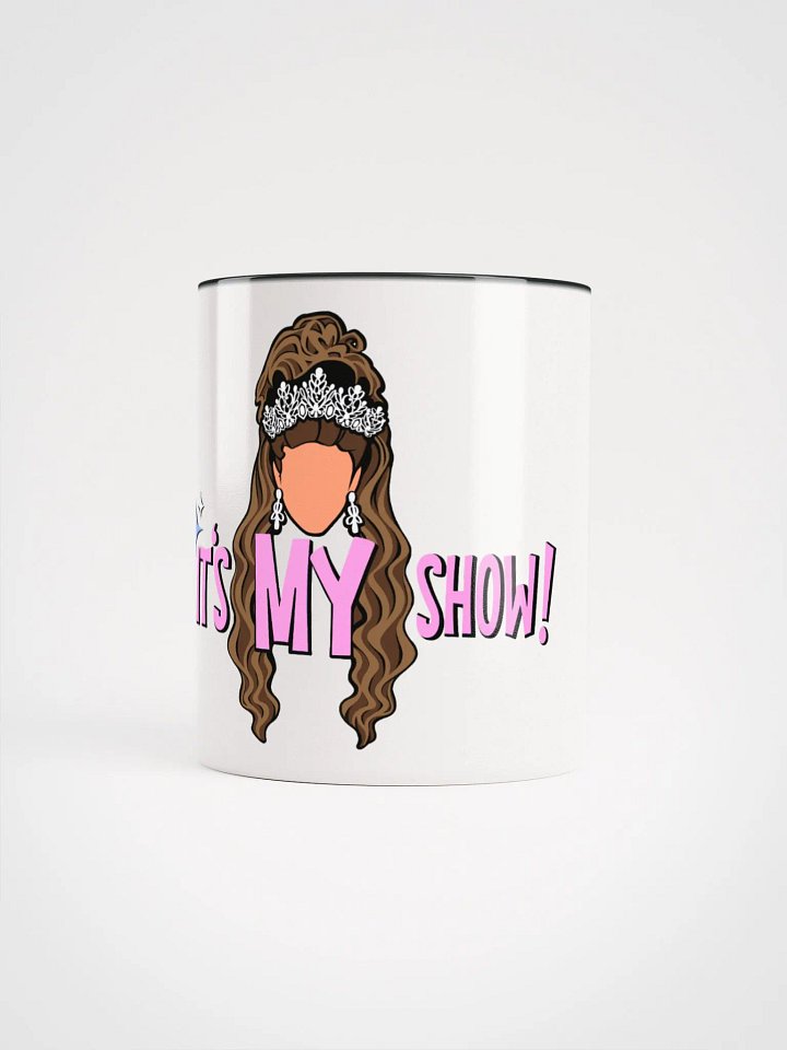 It's MY Show! Mug product image (1)