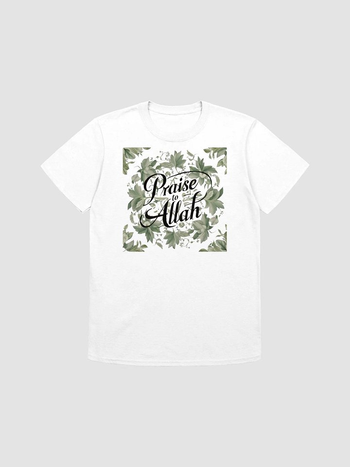 Praise to Allah - Reverent and Uplifting Graphic Tee product image (1)