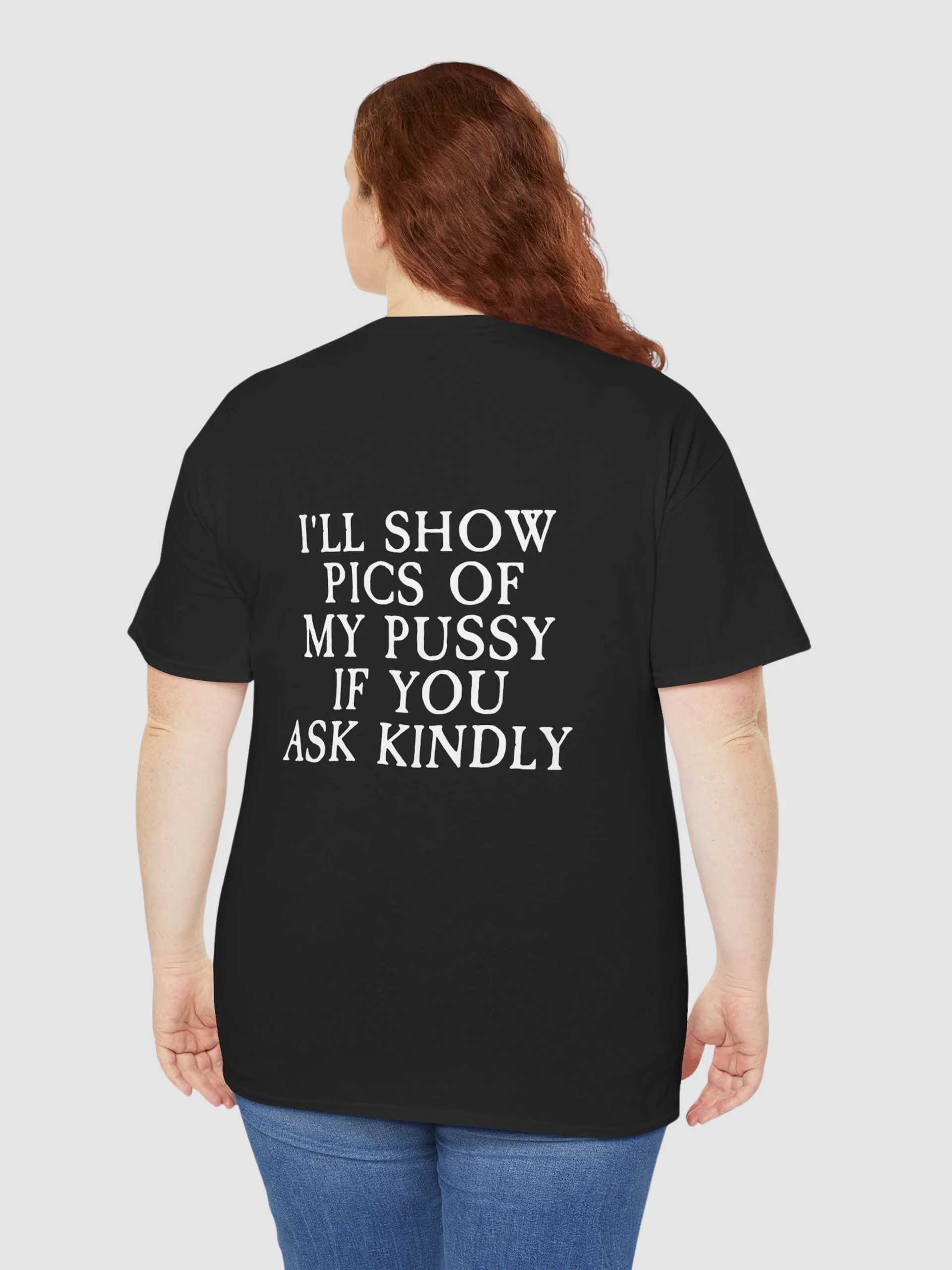 I’ll Show Pictures Of My Pussy If You Ask Kindly Shirt product image (1)
