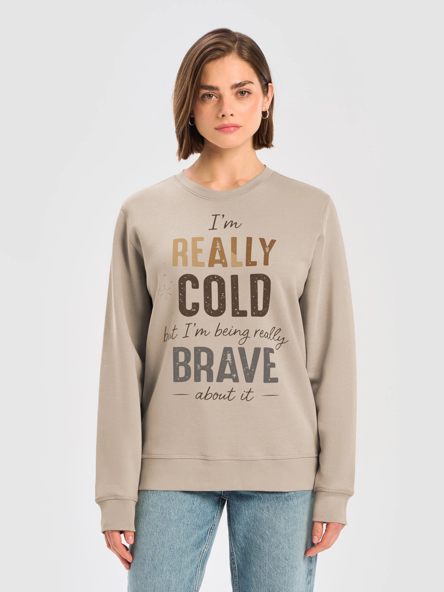 Im really cold but im being brave about it Funny Winter Sweatshirt product image (13)