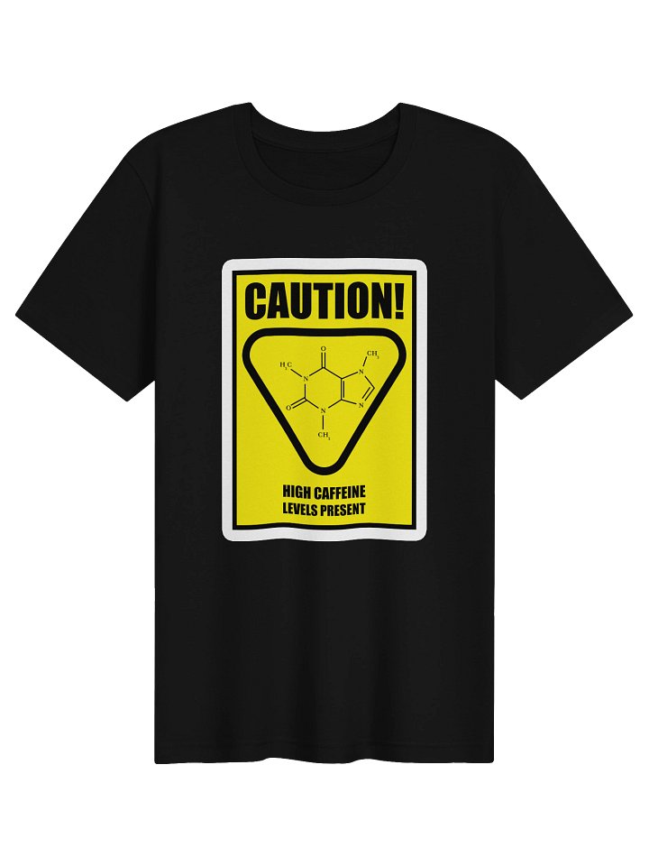 Caution! High Caffeine Levels Present — Premium Print Tee product image (1)