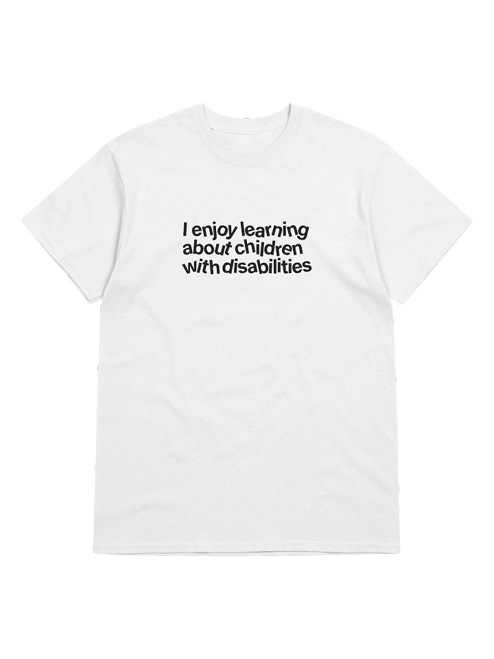I enjoy learning about children with disabilities T-Shirt - White product image (1)