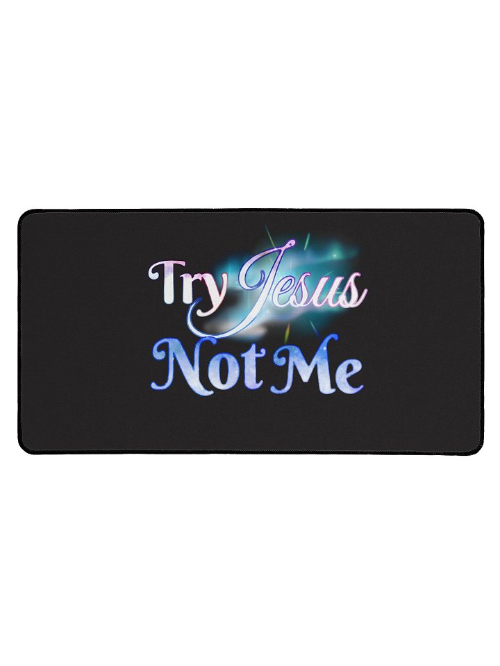 Try Jesus Not Me Desk Mat - 15.5" x 31.5" product image (1)