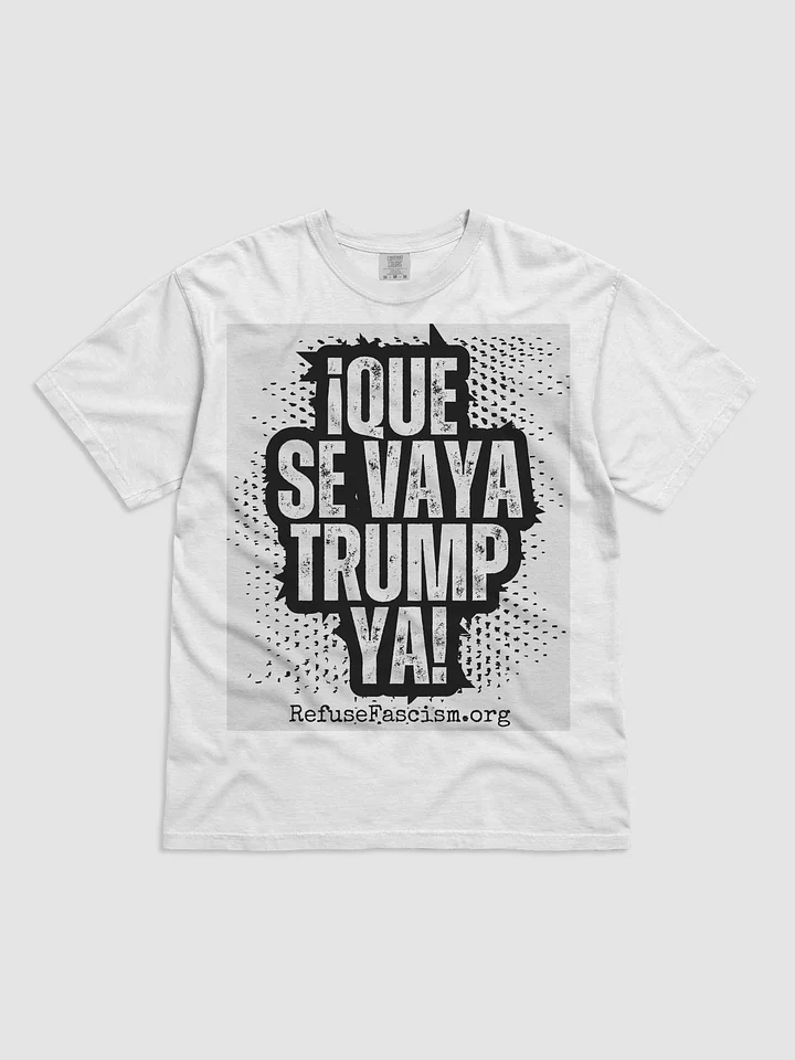 Shirt- Que Se Vaya Trump Ya! product image (1)