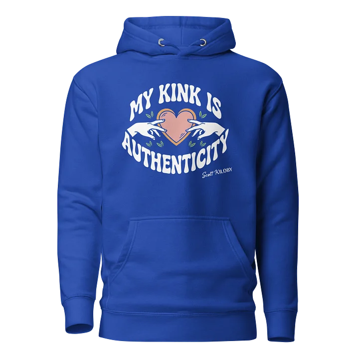 “My Kink Is Authenticity” Team Royal Unisex Hoodie product image (1)