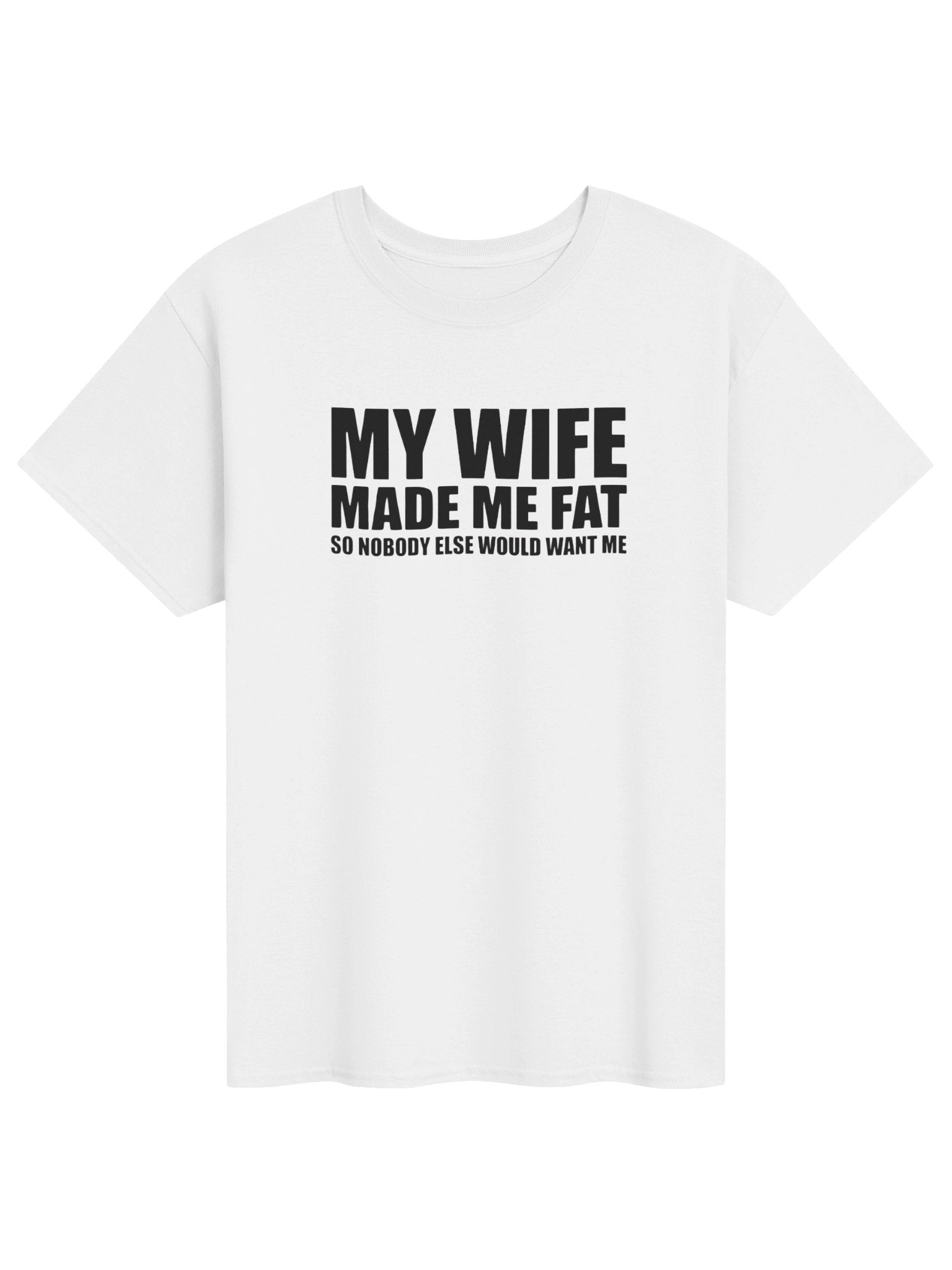 My Wife Made Me Fat Funny Husband T-Shirt product image (65)