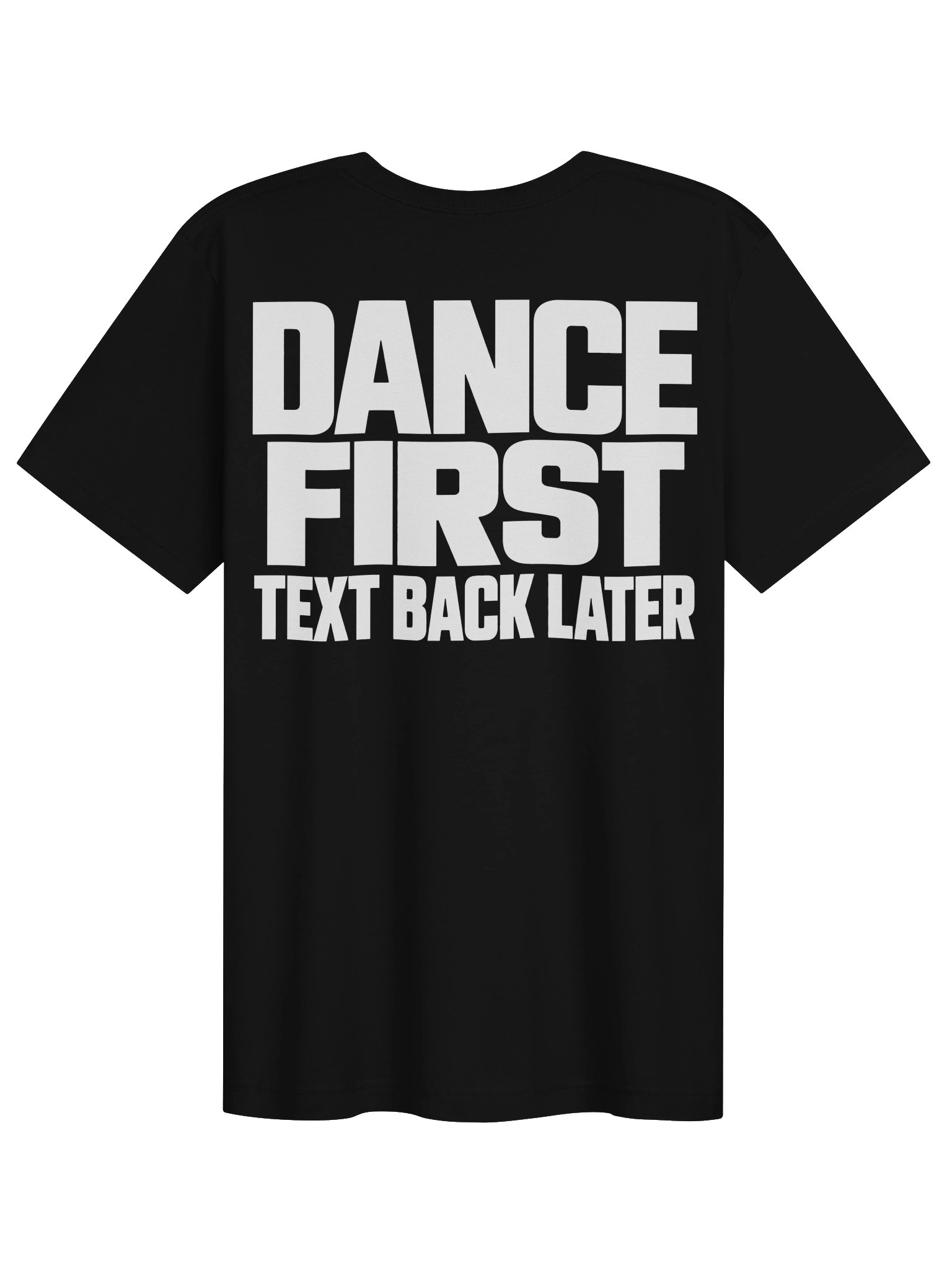 DANCE FIRST TEXT BACK LATER product image (1)
