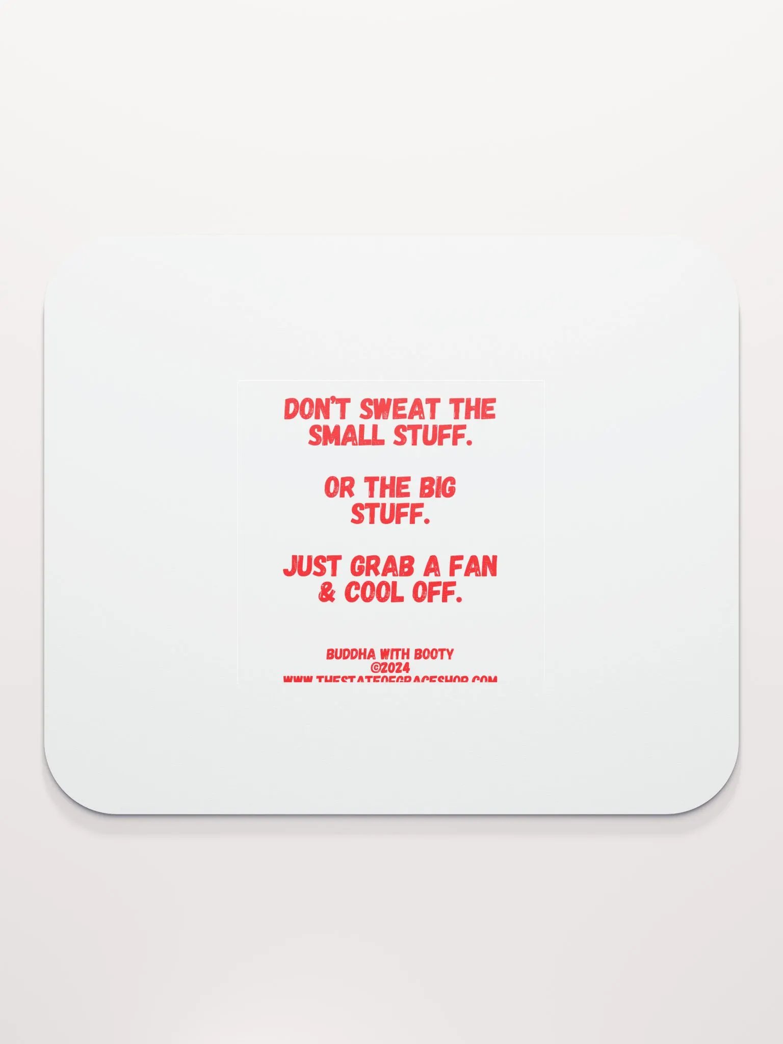 BUDDHA WITH BOOTY DESK MATS 4 U - “Don’t sweat the small stuff. Or the big stuff. Just grab a fan & cool off.” product image (7)