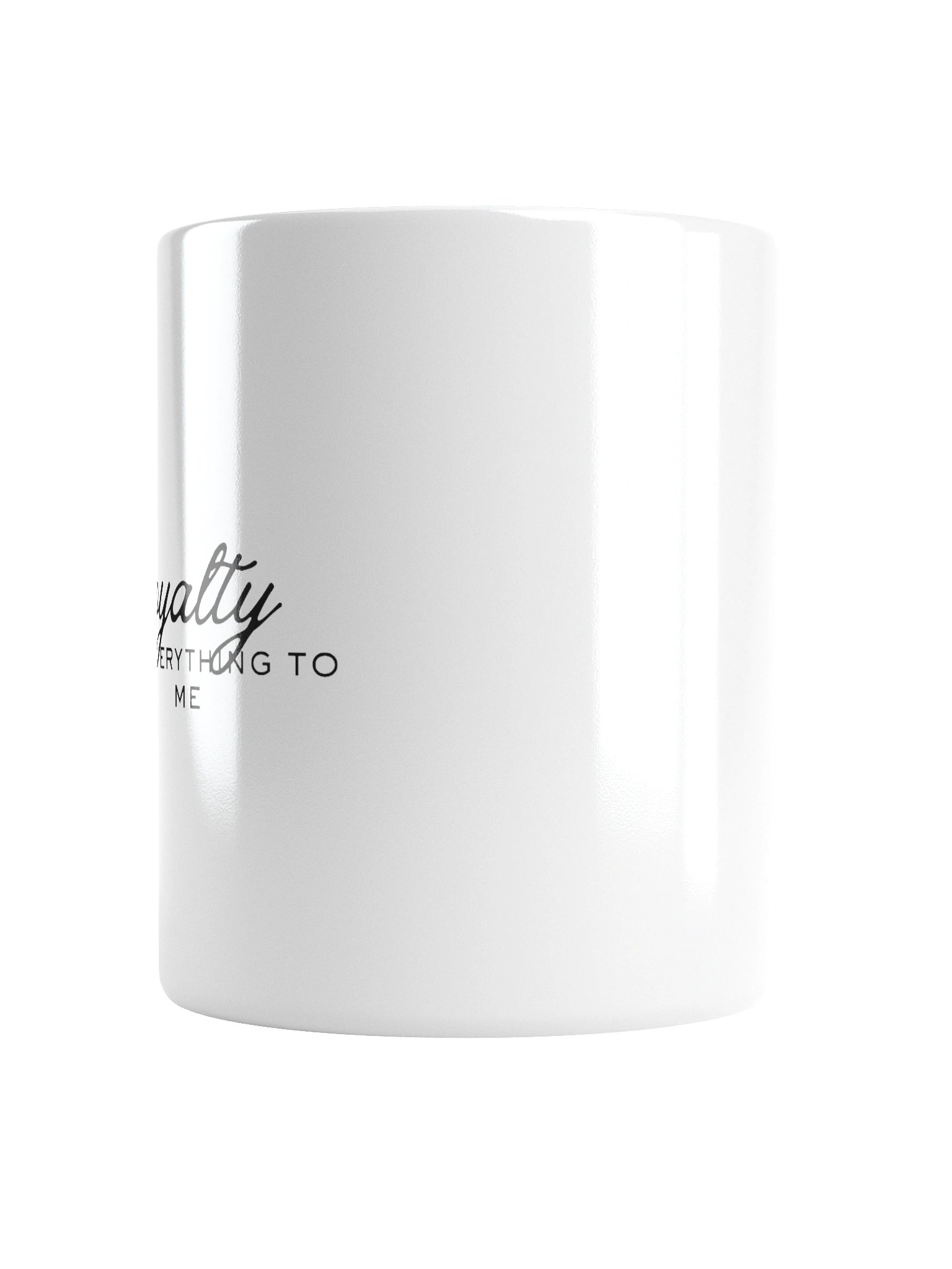 Loyalty Is Everything Glossy Mug product image (6)