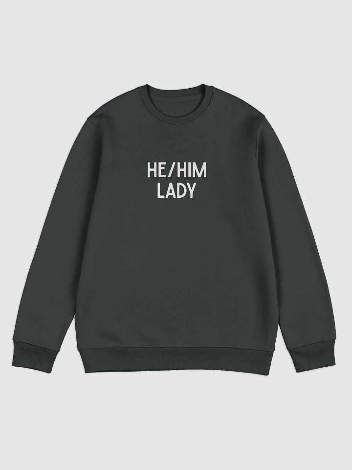 He-Him Lady Eco-conscious Sweatshirt product image (1)