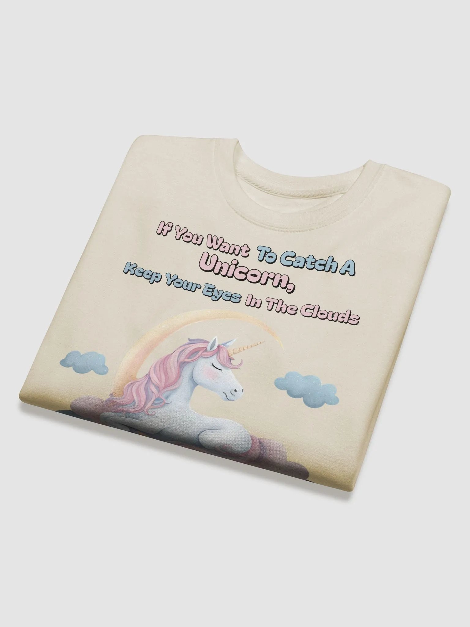 If You Want To Catch A Unicorn, Keep Your Eyes In The Clouds Sweatshirt product image (31)