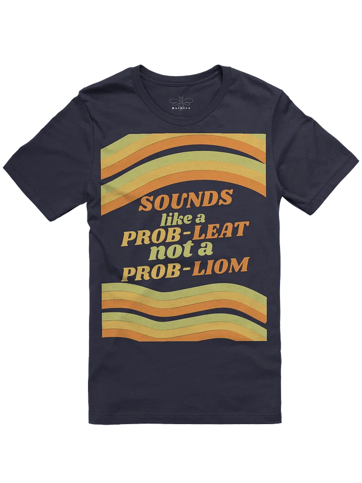 Prob-leat not a Prob-liom Tee product image (1)