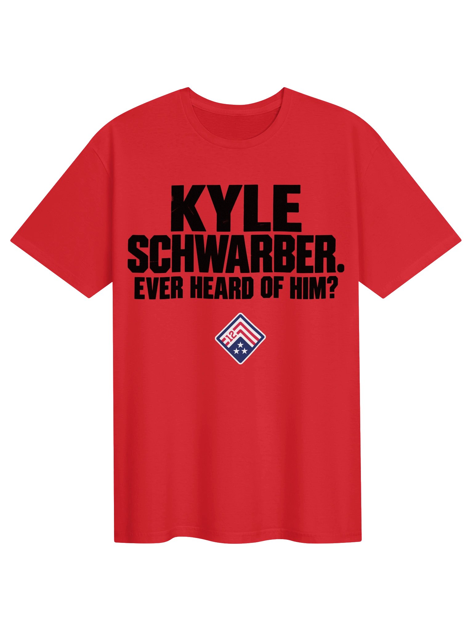 KYLE SCHWARBER. EVER HEARD OF HIM? T-SHIRT product image (1)