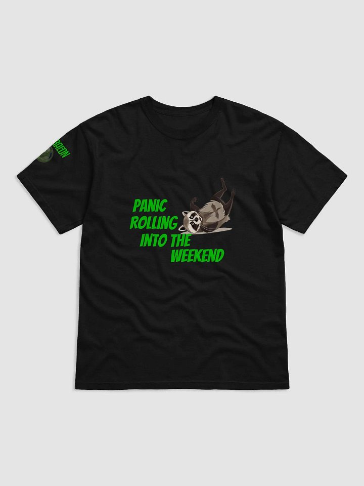 Panic Rolling into the Weekend T-Shirt product image (1)