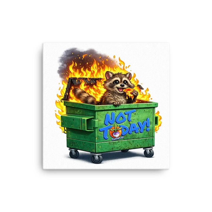 Not Today! DumpsterFire Canvas Print product image (1)