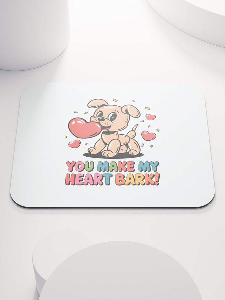 You Make My Heart Bark Mouse Pad | Funny Dog Valentine Gift | Cute Puppy Pun Desk Accessory product image (1)