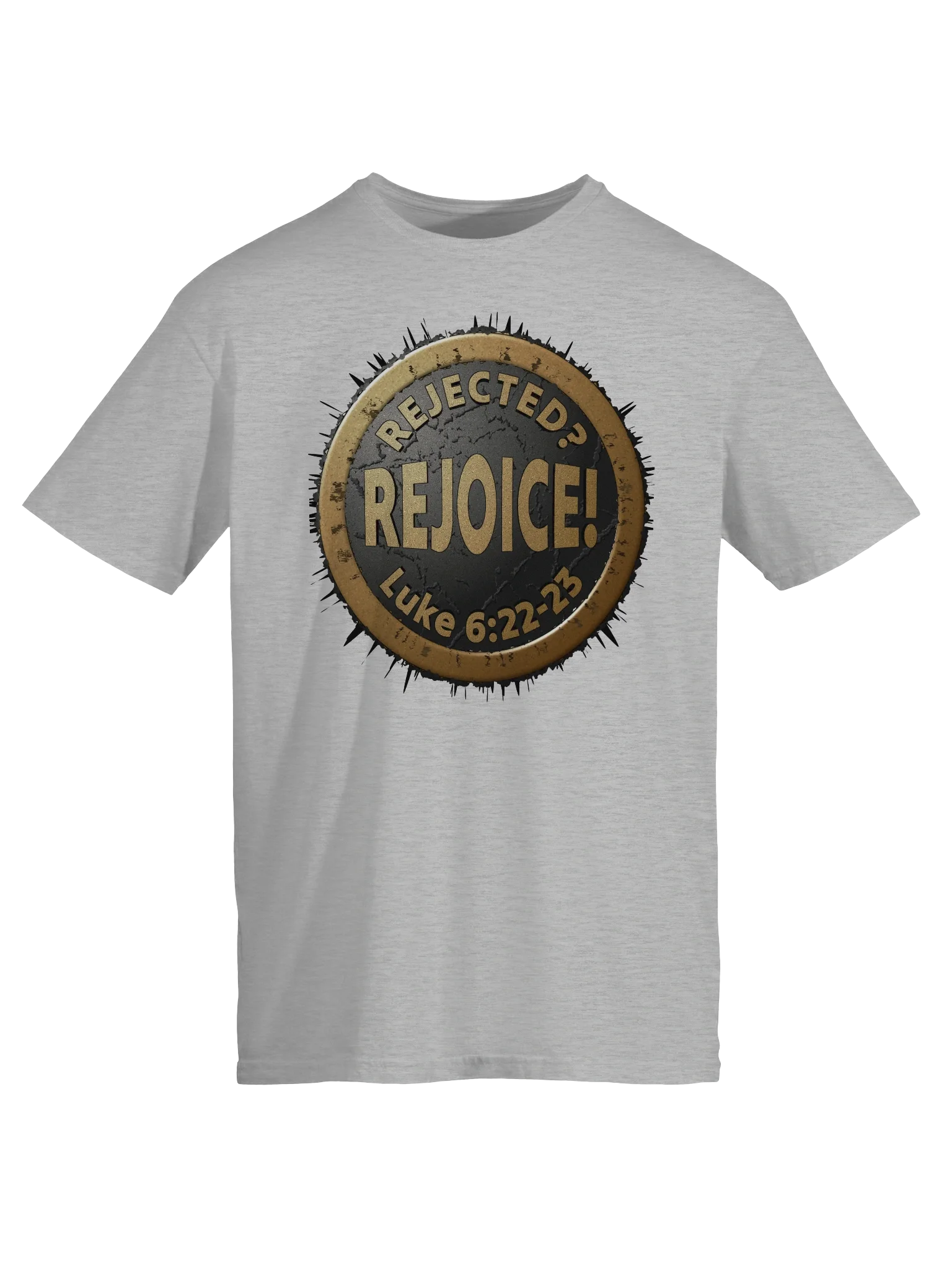 Rejected? REJOICE! Luke 6:22-23 T-Shirt product image (9)